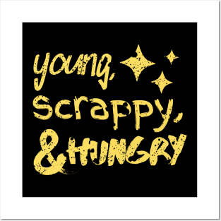 Young, Scrappy and Hungry Posters and Art